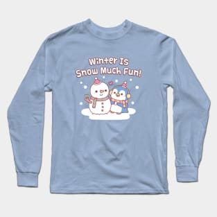 Cute Penguin Building A Snowman Winter Is Snow Much Fun Long Sleeve T-Shirt